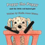 Poppy the Puppy di Sheila Anne Mason edito da Trafford Publishing