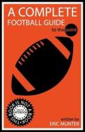 A Complete Football Guide to the Point: This Book Is Not a Book. This Is a Datebook for 2014. di Eric Munter edito da Createspace