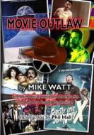 Movie Outlaw di Mike Watt edito da Createspace