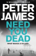 Need You Dead di Peter James edito da Pan Macmillan