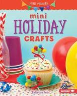Mini Holiday Crafts di Rebecca Felix edito da LERNER PUBN