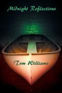 Midnight Reflections di Tom Williams edito da Xlibris NZ