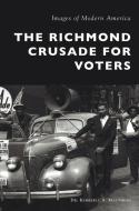 The Richmond Crusade for Voters di Kimberly A. Matthews edito da ARCADIA PUB (SC)