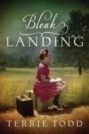 Bleak Landing di Terrie Todd edito da Amazon Publishing
