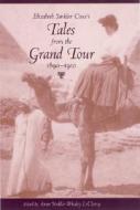 Elizabeth Sinkler Coxe's Tales From The Grand Tour, 1890-1910 edito da University Of South Carolina Press