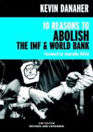 10 Reasons To Abolish The Imf And World Bank 2ed di Kevin Danaher edito da Seven Stories Press,u.s.