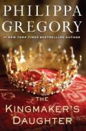 The Kingmaker's Daughter di Philippa Gregory edito da Large Print Press
