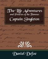 The Life Adventures and Piracies of the Famous Captain Singleton di Defoe Daniel Defoe, Daniel Defoe edito da Book Jungle