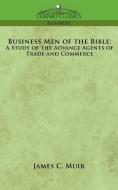 Business Men of the Bible di James C. Muir edito da Cosimo Classics