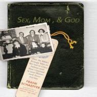 Sex, Mom, and God: A Religiously Obsessed Sexual Memoir (or a Sexually Obsessed Religious Memoir) di Frank Schaeffer edito da Gildan Media Corporation