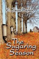The Sugaring Season di E Jean Beres edito da America Star Books