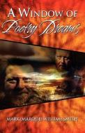 A Window Of Poetry Dreams di #Smith,  Mark William edito da Publishamerica