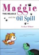 Maggie the Beagle and the Oil Spill di Evelyn Gilmer edito da Tate Publishing Company