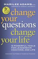 Change Your Questions, Change Your Life: 12 Powerful Tools for Leadership, Coaching, and Life di Adams edito da McGraw-Hill Education