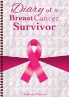 Diary Of A Breast Cancer Survivor di Darlene Miloser edito da Tate Publishing & Enterprises
