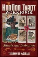 The Hoodoo Tarot Workbook di Tayannah Lee McQuillar edito da Inner Traditions/Bear & Company