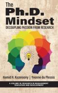 The Ph.D. Mindset di Hamid Kazeroony, Yvonne Du Plessis edito da Information Age Publishing