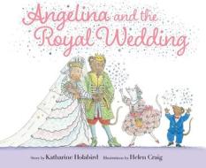 ANGELINA AND THE ROYAL WEDDIHA di KATHARINE HOLABIRD edito da SIMON & SCHUSTER