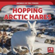 Hopping Arctic Hares di Theresa Emminizer edito da POWERKIDS PR