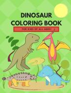 Dinosaur Coloring Book for Kids of All Ages! di Richard Seasons edito da LIGHTNING SOURCE INC