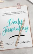 Daily Journaling di Emily Calabresi edito da Rohrer Publishing