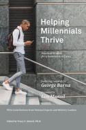 Helping Millennials Thrive: Practical Wisdom for a Generation in Crisis di George Barna edito da LIGHTNING SOURCE INC