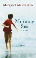 Morning Sea di Margaret Mazzantini edito da Oneworld Publications