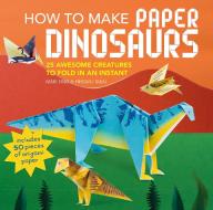 How to Make Paper Dinosaurs di Mari Ono, Hiroaki Takai edito da Ryland, Peters & Small Ltd