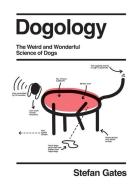 Dog Ology di GATES STEFAN edito da Quadrille Publishing