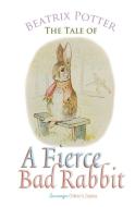 The Tale of a Fierce Bad Rabbit di Beatrix Potter edito da Sovereign