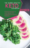 THE SUPER HEALTHY KETO COOKBOOK: ESSENTI di MIRANDA YOUNG edito da LIGHTNING SOURCE UK LTD