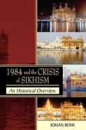 1984 And The Crisis Of Sikhism di Johan Rohi edito da New Generation Publishing