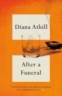 After A Funeral di Diana (Y) Athill edito da Granta Books