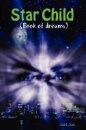 Star Child (book Of Dreams) di Just Joe edito da Lulu.com