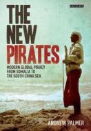 The New Pirates di Andrew Palmer edito da I.B. Tauris & Co. Ltd.