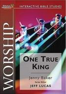 One True King di Jenny Baker edito da Authentic Media