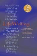 LifeWriting: Drawing from Personal Experience to Create Features You Can Publish di Fred D. White edito da QUILL DRIVER BOOKS