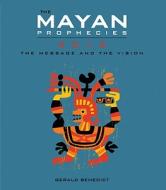 The Mayan Prophecies 2012: The Message and the Vision di Gerald Benedict edito da Paul Watkins