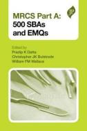 MRCS Part A: 500 SBAs and EMQs di Pradip K. Datta edito da JP Medical Ltd