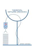 Theoretical Software Diagnostics di Dmitry Vostokov, Software Diagnostics Institute edito da Opentask