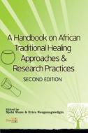 A Handbook on African Traditional Healing Approaches & Research Practices edito da NSEMIA INC