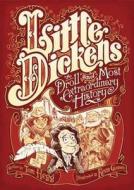 Little Dickens: A Droll and Most Extraordinary History di Tom Hegg edito da Nodin Press