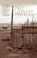 Pale Harvest di Braden Hepner edito da Torrey House Press