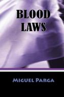 Blood Laws di Parga Miguel, Miguel Parga edito da Anaphora Literary Press