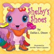 Shelby's Shoes di Dallas L Dixon edito da Laurus Junior Series