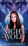 Night Of The Wolf di Kikkert Sean Kikkert edito da Wido Publishing