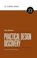 Practical Design Discovery di Dan Brown edito da A Book Apart