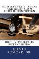 Odyssey in Literature and Journalism: Book II: Non Fiction - The Thin Line Between Fact and Fiction di Edwin A. Sumcad edito da Createspace Independent Publishing Platform