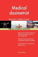 Medical Dosimetrist Red-Hot Career Guide; 1183 Real Interview Questions di Red-Hot Careers edito da Createspace Independent Publishing Platform