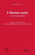 L'Homme social à son corps dépendant di Simon Berenholc edito da Editions L'Harmattan